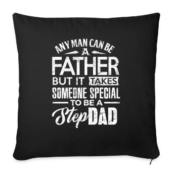 Step Dad Shirt Any Man Be Father Step Dad Gift - Sofa pillowcase 17,3'' x 17,3'' (45 x 45 cm) - black - Front