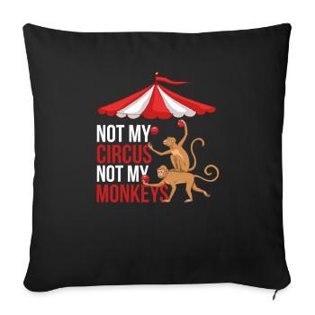Not My Circus Not My Monkeys - Sofa pillowcase 17,3'' x 17,3'' (45 x 45 cm) - black - Front