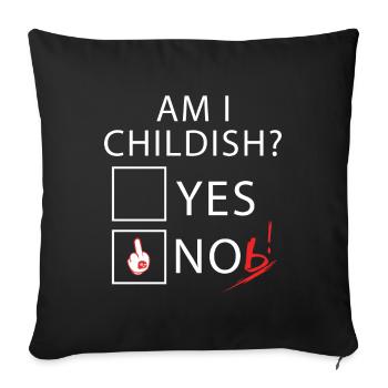 I am childish - Sofa pillowcase 17,3'' x 17,3'' (45 x 45 cm) - black - Front