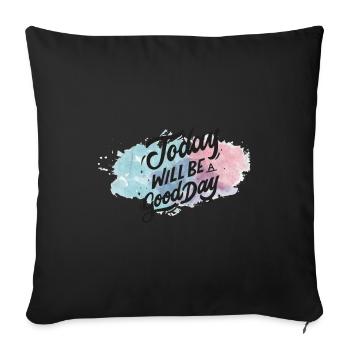Today will be a good day - Sofa pillowcase 17,3'' x 17,3'' (45 x 45 cm) - black - Front