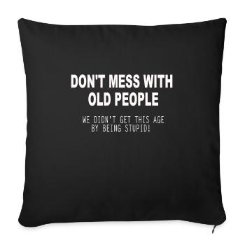 Don't mess with old people Gift Grandparents - Sofakissenbezug 45 x 45 cm - Schwarz - Vorne