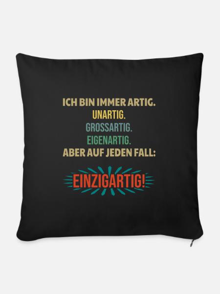 Ich bin immer artig unartig großartig einzigartig - Sofakissenbezug 45 x 45 cm - Schwarz