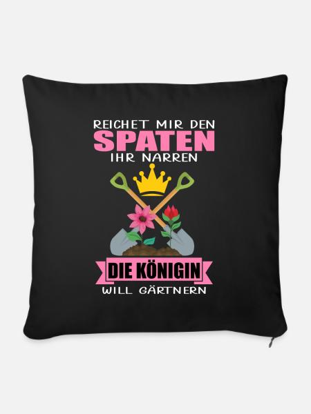 Königin Will Gärtnern Reicht den Spaten Gärtnerin - Sofakissenbezug 45 x 45 cm - Schwarz