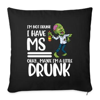 Je ne suis pas ivre, j’ai la sclérose en plaques MS Cadeau - Housse de coussin décorative 45 x 45 cm - noir - Devant