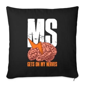 MS Gets On My Nerves Multiple Sclerosis Gift - Sofa pillowcase 17,3'' x 17,3'' (45 x 45 cm) - black - Front