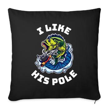 I Like His Pole Fishing Gift - Sofa pillowcase 17,3'' x 17,3'' (45 x 45 cm) - black - Front