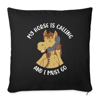 My Horse Is Calling And I Must Go Pferd Geschenk - Sofakissenbezug 45 x 45 cm - Schwarz - Vorne