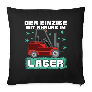 Der Einzige Mit Ahnung Im Lager Lustiger Stapler - Sofakissenbezug 45 x 45 cm - Schwarz - Vorne