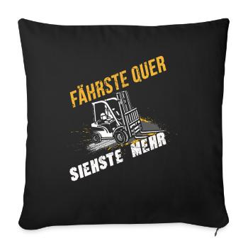 Fährste Quer Siehste Mehr Lustiges Staplerfahrer - Sofakissenbezug 45 x 45 cm - Schwarz - Vorne
