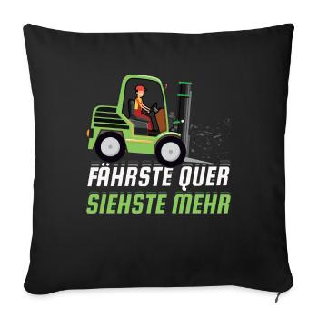 Staplerfahrer - Fährste Quer Siehste Mehr - Sofakissenbezug 45 x 45 cm - Schwarz - Vorne