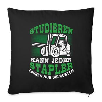 Staplerfahrer - Studieren Kann Jeder Stapler - Sofakissenbezug 45 x 45 cm - Schwarz - Vorne