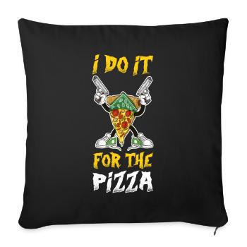 I Do It For The Pizza Pizza Gift - Sofa pillowcase 17,3'' x 17,3'' (45 x 45 cm) - black - Front