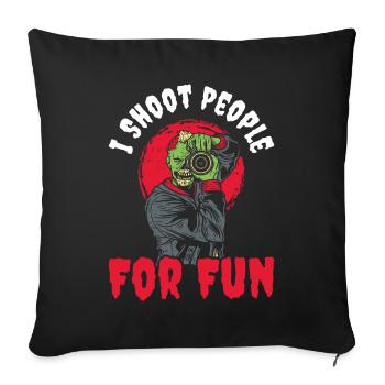 I Shoot People For Fun Photography Gift - Sofa pillowcase 17,3'' x 17,3'' (45 x 45 cm) - black - Front