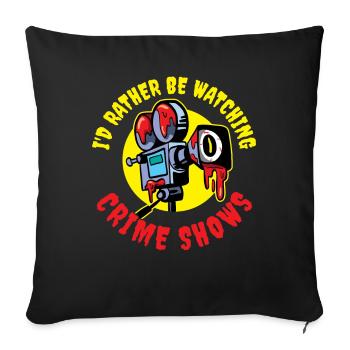 Watching Crime Shows Crime Series Gift - Sofa pillowcase 17,3'' x 17,3'' (45 x 45 cm) - black - Front