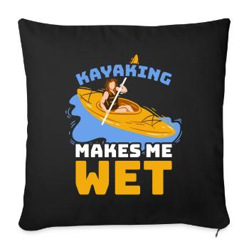 Kayaking Makes Me Wet Kajak Geschenk - Sofakissenbezug 45 x 45 cm - Schwarz - Vorne