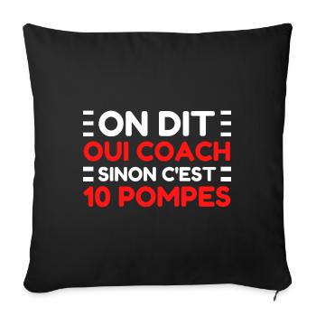 On Dit OUI COACH Sinon C'est 10 POMPES Entraineur - Housse de coussin décorative 45 x 45 cm - noir - Devant