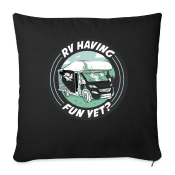 RV Having Fun Yet Wohnmobil Geschenk - Sofakissenbezug 45 x 45 cm - Schwarz - Vorne