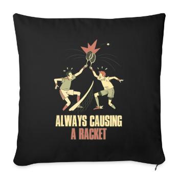 Always Causing A Racket Tennis Gift - Sofa pillowcase 17,3'' x 17,3'' (45 x 45 cm) - black - Front