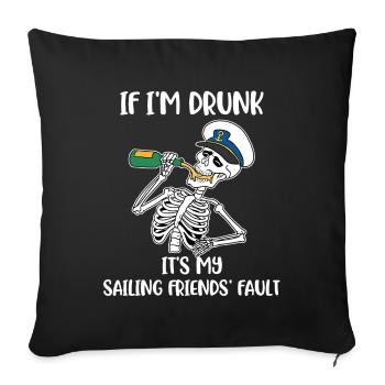 If Im Drunk Its My Sailing Friends Segeln Geschenk - Sofakissenbezug 45 x 45 cm - Schwarz - Vorne