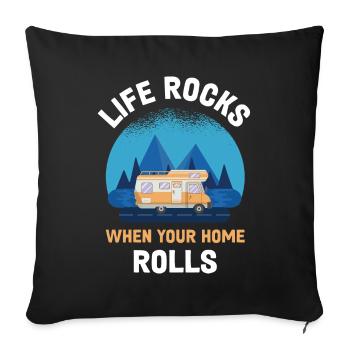 Life Rocks When Your Home Rolls Wohnmobil Geschenk - Sofakissenbezug 45 x 45 cm - Schwarz - Vorne