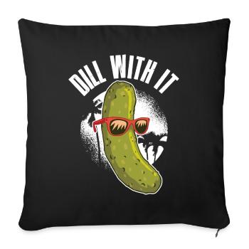 Dill With It Gurke Geschenk - Sofakissenbezug 45 x 45 cm - Schwarz - Vorne