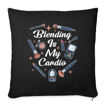 Blending Is My Cardio Makeup Artist Gift - Sofa pillowcase 17,3'' x 17,3'' (45 x 45 cm) - black - Front