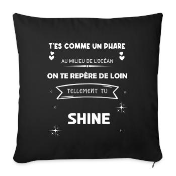on te prépare de loin tellement tu shine - Housse de coussin décorative 45 x 45 cm - noir - Devant