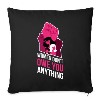 Women Don't Owe You Feminism Gift - Sofa pillowcase 17,3'' x 17,3'' (45 x 45 cm) - black - Front