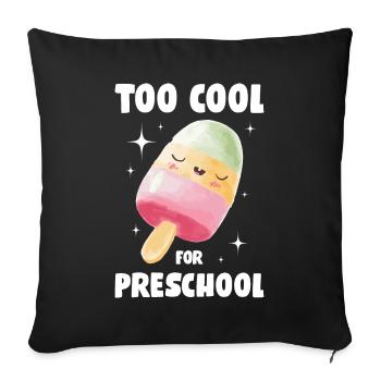 Too Cool For Preschool Eis Geschenk - Sofakissenbezug 45 x 45 cm - Schwarz - Vorne