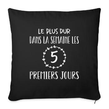 Les cinq premiers jours sont les plus difficiles - Housse de coussin décorative 45 x 45 cm - noir - Devant