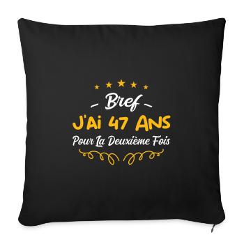 bref j'ai un 47 ans pour la deuxième fois - Housse de coussin décorative 45 x 45 cm - noir - Devant