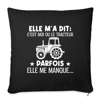 moi ou le tracteur, parfois elle me manque - Housse de coussin décorative 45 x 45 cm - noir - Devant
