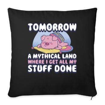 Tomorrow A Mythical Land Prokrastination Geschenk - Sofakissenbezug 45 x 45 cm - Schwarz - Vorne