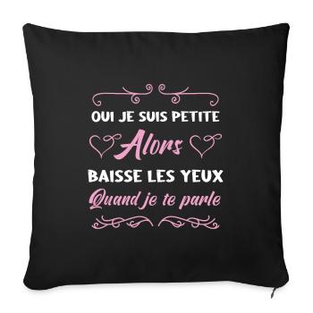 Oui Je Suis Petite Alors Baisse Les Yeux - Housse de coussin décorative 45 x 45 cm - noir - Devant
