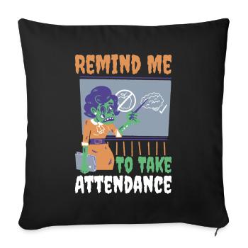 Remind Me To Take Attendance Teacher Gift - Sofa pillowcase 17,3'' x 17,3'' (45 x 45 cm) - black - Front