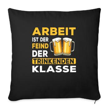 Bier - Arbeit ist der Feind der trinkenden Klasse - Sofakissenbezug 45 x 45 cm - Schwarz - Vorne