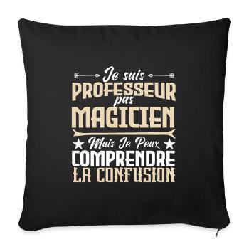 Je suis professeur pas magicien. - Housse de coussin décorative 45 x 45 cm - noir - Devant