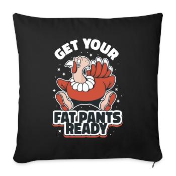 Get Your Fat Pants Ready Thanksgiving Gift - Sofa pillowcase 17,3'' x 17,3'' (45 x 45 cm) - black - Front