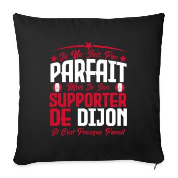 je ne suis pas parfait, supporteur de dijon . - Housse de coussin décorative 45 x 45 cm - noir - Devant