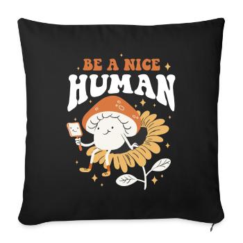 Be A Nice Human Kindness Gift - Sofa pillowcase 17,3'' x 17,3'' (45 x 45 cm) - black - Front