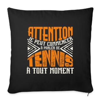 Avertissement, tennis à tout moment. - Housse de coussin décorative 45 x 45 cm - noir - Devant