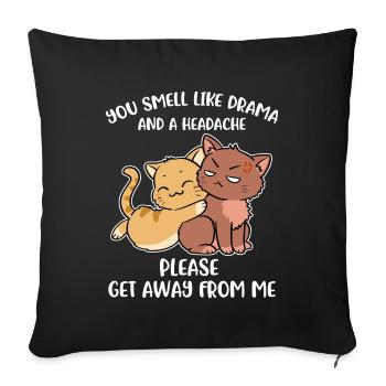 You Smell Like Drama And A Headache Katze Geschenk - Sofakissenbezug 45 x 45 cm - Schwarz - Vorne