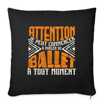 Avertissement, Ballet à tout moment. - Housse de coussin décorative 45 x 45 cm - noir - Devant