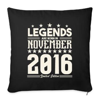 Legenden werden im November 2016 geboren.Geschenkjubiläum - Sofakissenbezug 45 x 45 cm - Schwarz - Vorne