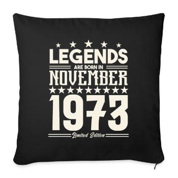 Legenden werden im November 1973 geboren.Geschenkjubiläum - Sofakissenbezug 45 x 45 cm - Schwarz - Vorne