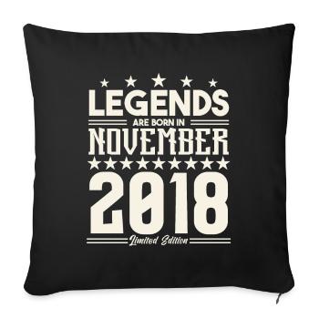 Legends Are Born In November 2018.Gift anniversary - Sofa pillowcase 17,3'' x 17,3'' (45 x 45 cm) - black - Front