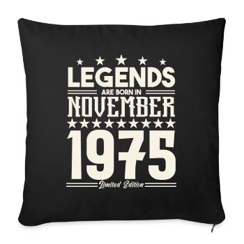 Legends Are Born In November 1975.Gift anniversary - Sofa pillowcase 17,3'' x 17,3'' (45 x 45 cm) - black - Front