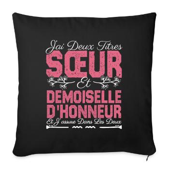J'ai deux titres Sœur et demoiselle d'honneur . - Housse de coussin décorative 45 x 45 cm - noir - Devant