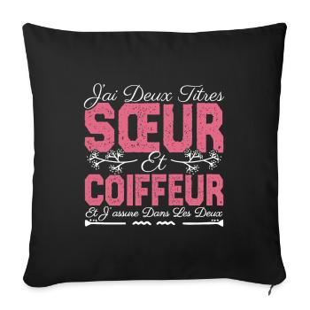 J'ai deux titres Sœur et coiffeuse Cadeau soeur. - Housse de coussin décorative 45 x 45 cm - noir - Devant