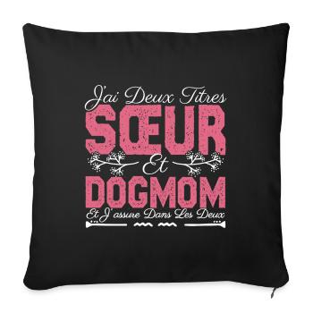 J'ai deux titres Sœur et Dogmom Cadeau soeur. - Housse de coussin décorative 45 x 45 cm - noir - Devant